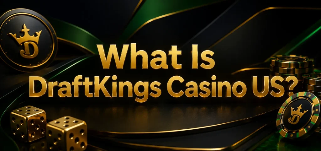 What Is DraftKings Casino US?