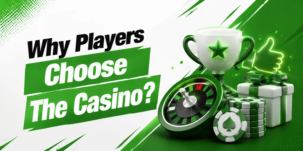 Why Players Choose The Casino